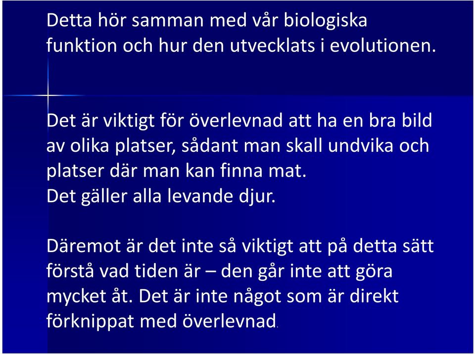 platser där man kan finna mat. Det gäller alla levande djur.