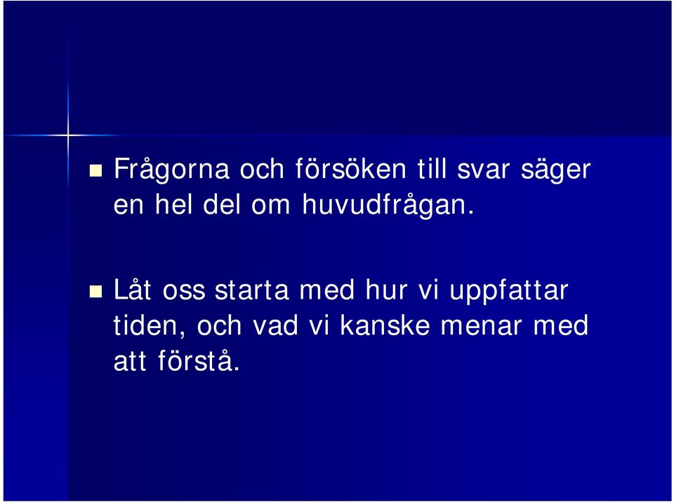 Låt oss starta med hur vi uppfattar
