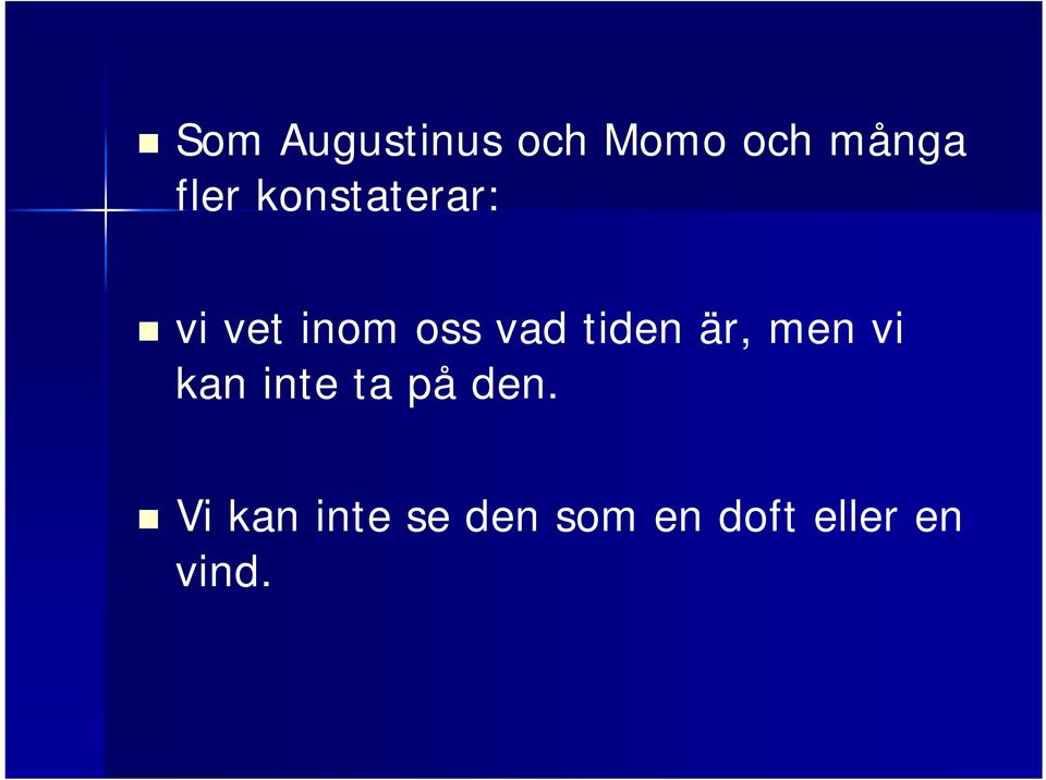 är, men vi kan inte ta på den.