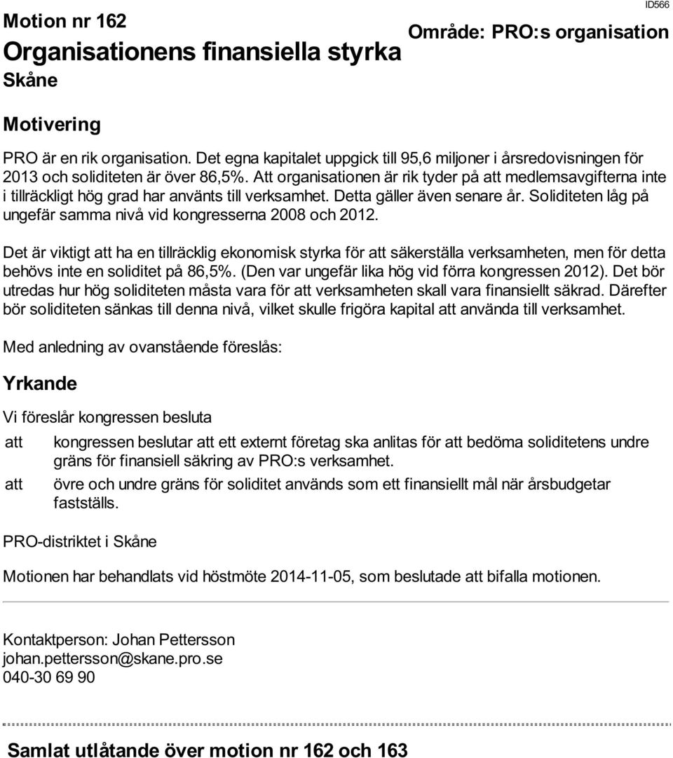 Soliditeten låg på ungefär samma nivå vid kongresserna 2008 och 2012.