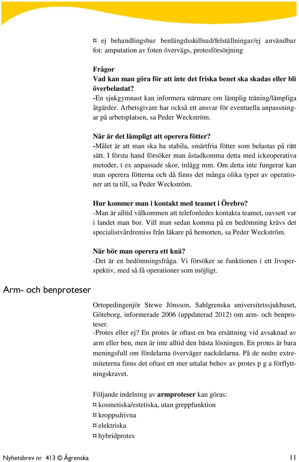 När är det lämpligt att operera fötter? -Målet är att man ska ha stabila, smärtfria fötter som belastas på rätt sätt.