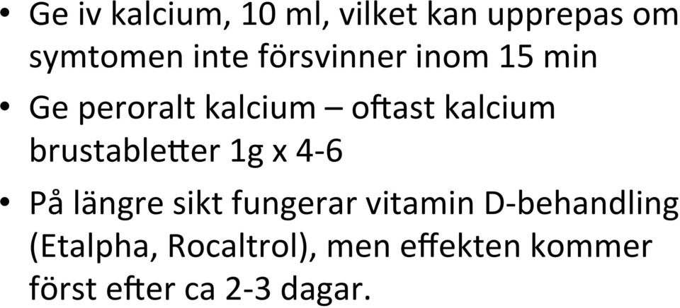 brustable<er 1g x 4-6 På längre sikt fungerar vitamin D-