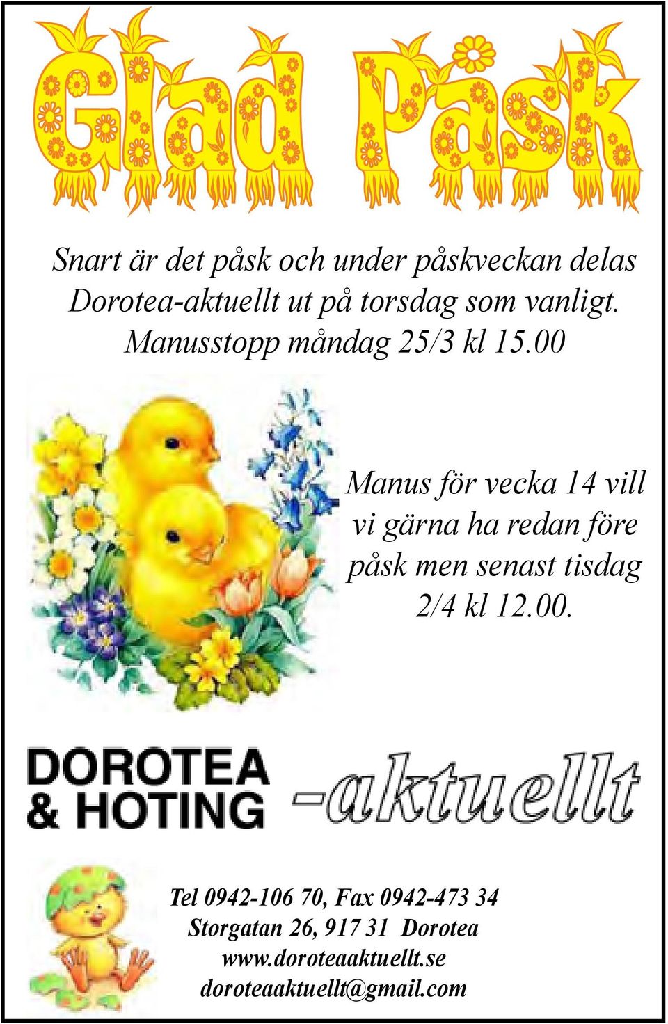 00 Manus för vecka 14 vill vi gärna ha redan före påsk men senast tisdag 2/4 kl