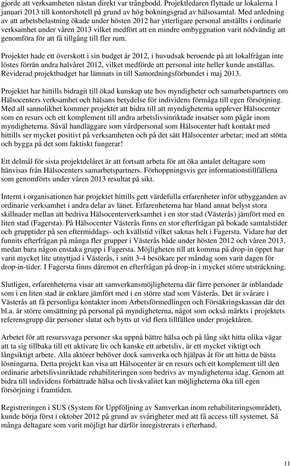 genomföra för att få tillgång till fler rum.