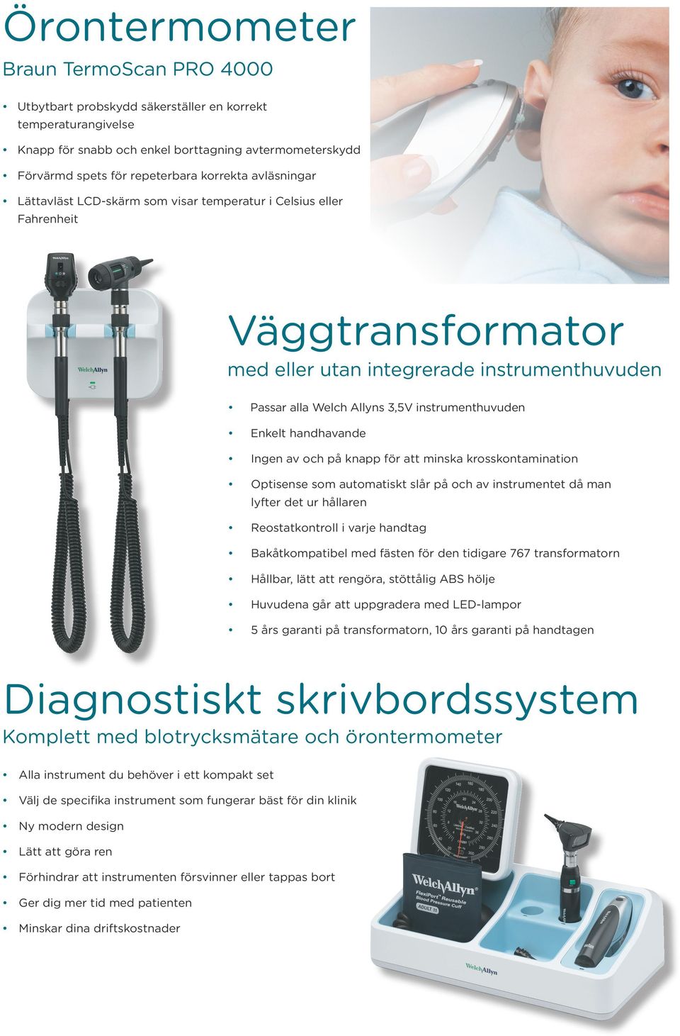 handhavande Ingen av och på knapp för att minska krosskontamination Optisense som automatiskt slår på och av instrumentet då man lyfter det ur hållaren Reostatkontroll i varje handtag Bakåtkompatibel
