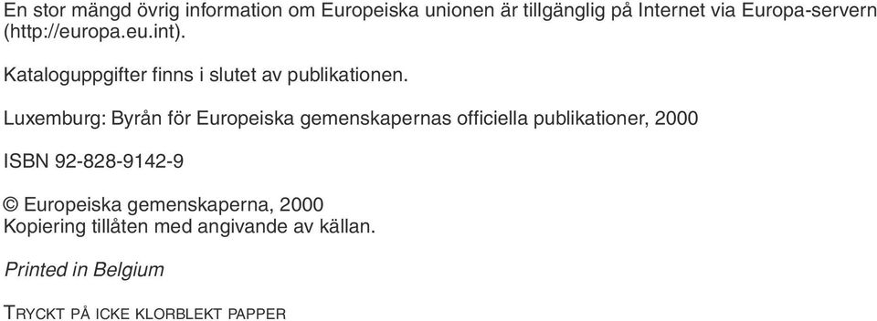 Luxemburg: Byrån för Europeiska gemenskapernas officiella publikationer, 2000 ISBN 92-828-9142-9