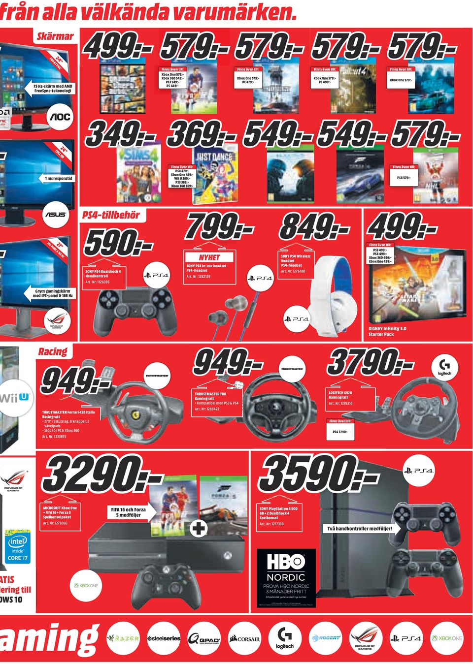 499:- Finns även till: Xbox One 579:- 1 ms responstid Finns även till: PS4 479:- Xbox One 479:- Wii U 369:- PS3 369:- Xbox 360 369:- Finns även till: PS4 579:- PS4-tillbehör 27" IPS-PANEL & 165 HZ