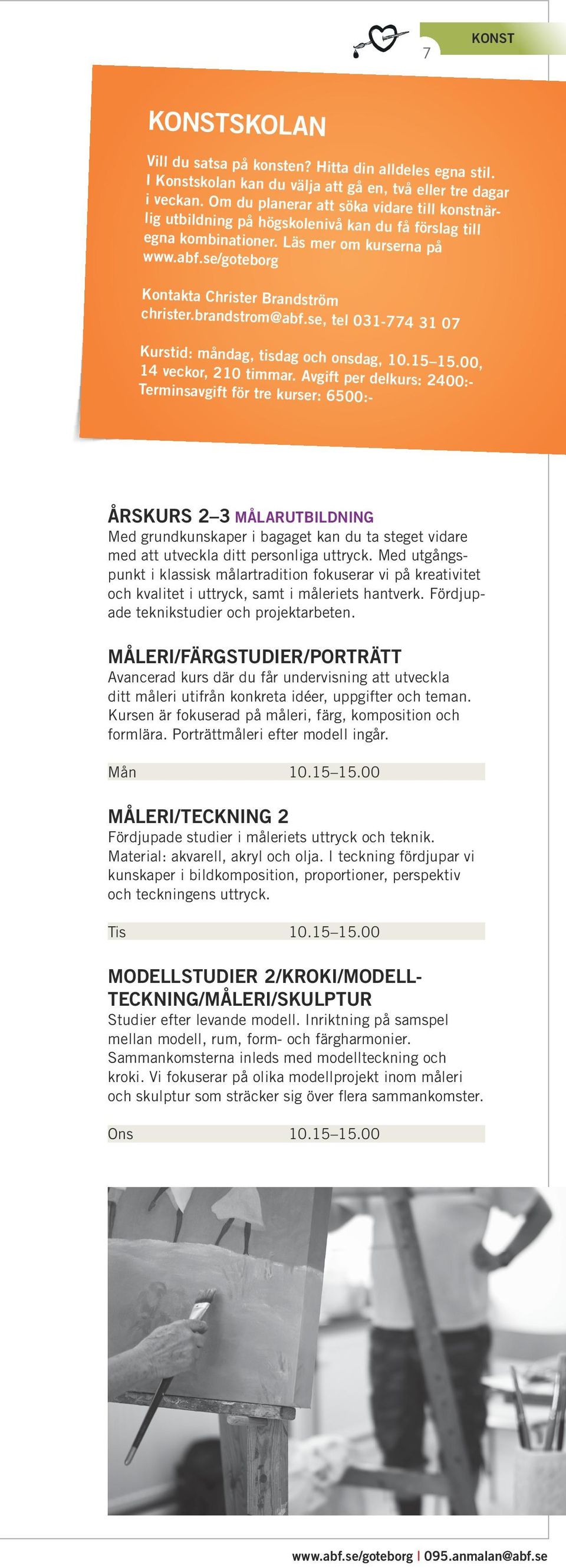 brandstrom@abf.se, tel 031-774 31 07 Kurstid: måndag, tisdag och onsdag, 10.15 15.00, 14 veckor, 210 timmar.