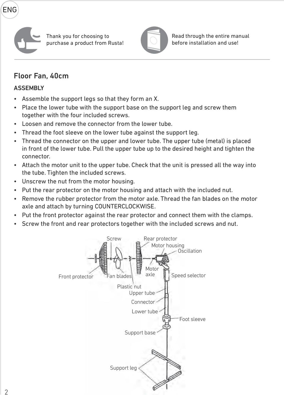 Thread the foot sleeve on the lower tube against the support leg. Thread the connector on the upper and lower tube. The upper tube (metal) is placed in front of the lower tube.