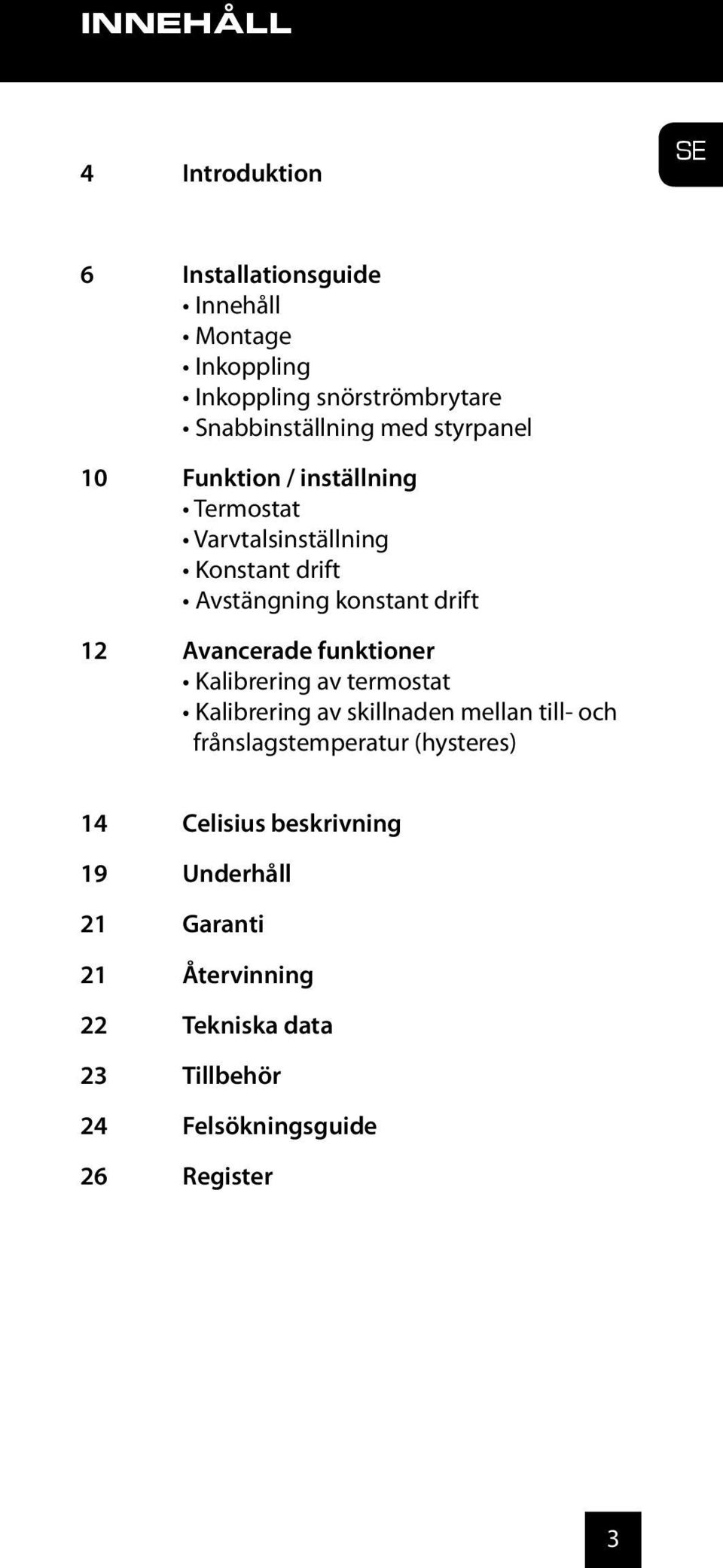 Avancerade funktioner Kalibrering av termostat Kalibrering av skillnaden mellan till- och frånslagstemperatur (hysteres)