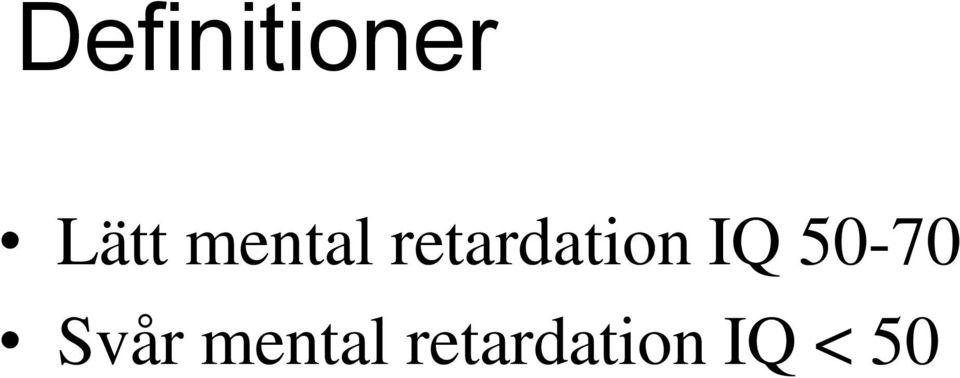 IQ 50-70 Svår  IQ <