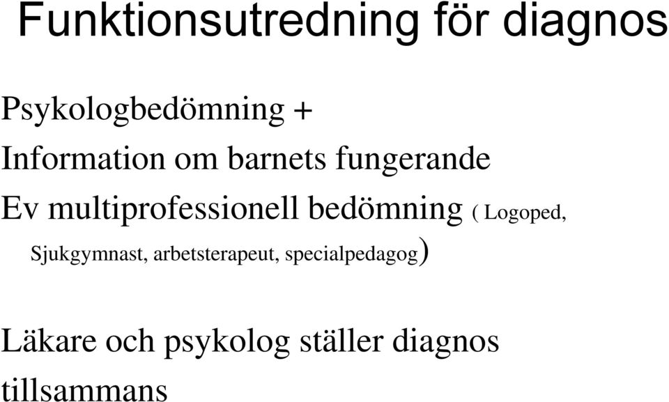 multiprofessionell bedömning ( Logoped, Sjukgymnast,