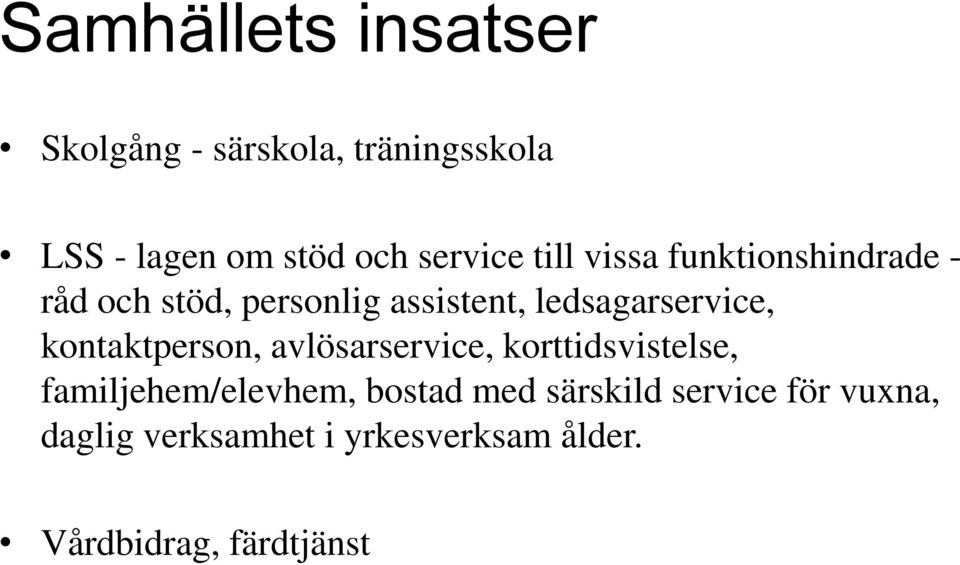 ledsagarservice, kontaktperson, avlösarservice, korttidsvistelse,