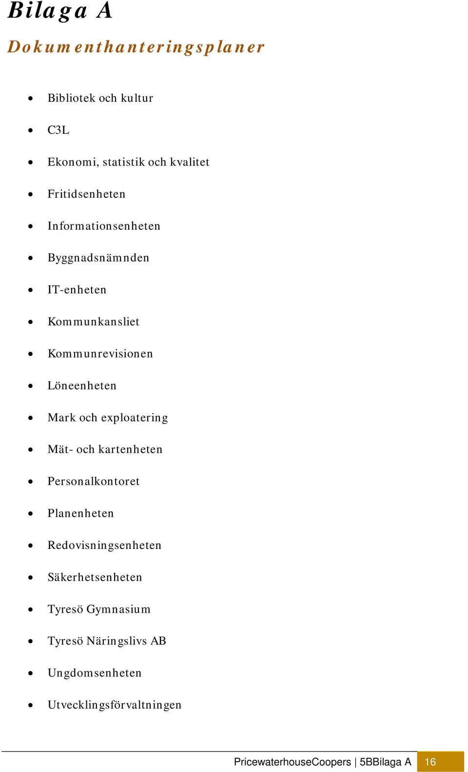 exploatering Mät- och kartenheten Personalkontoret Planenheten Redovisningsenheten Säkerhetsenheten