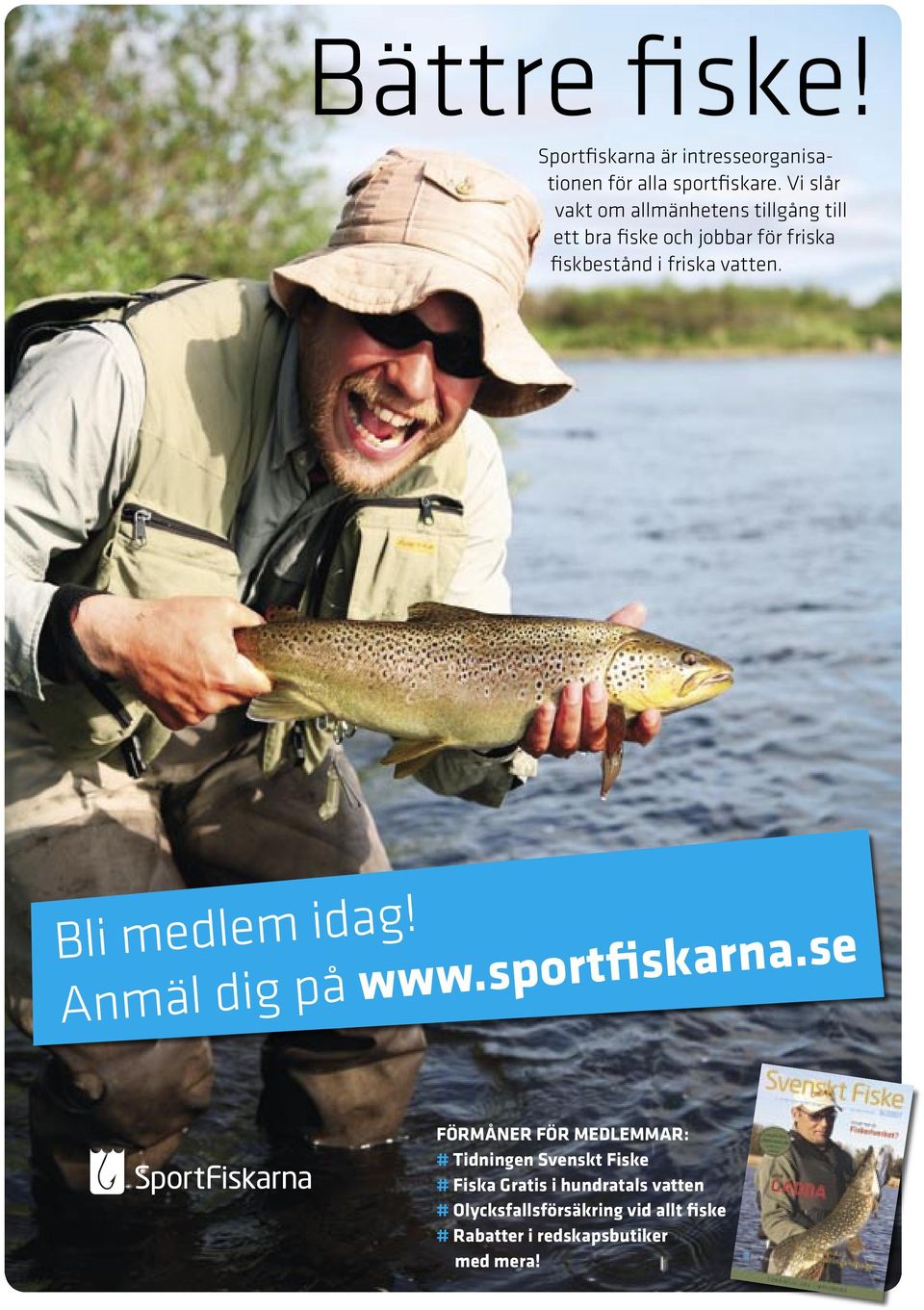 vatten. Bli medlem idag! Anmäl dig på www.sportfiskarna.