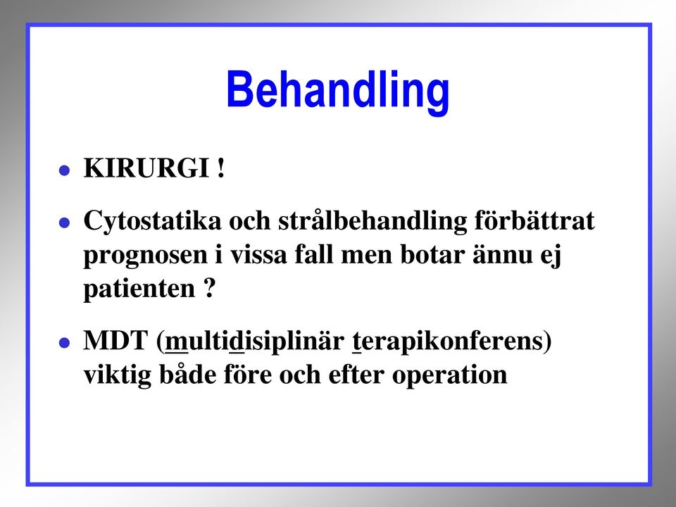 prognosen i vissa fall men botar ännu ej