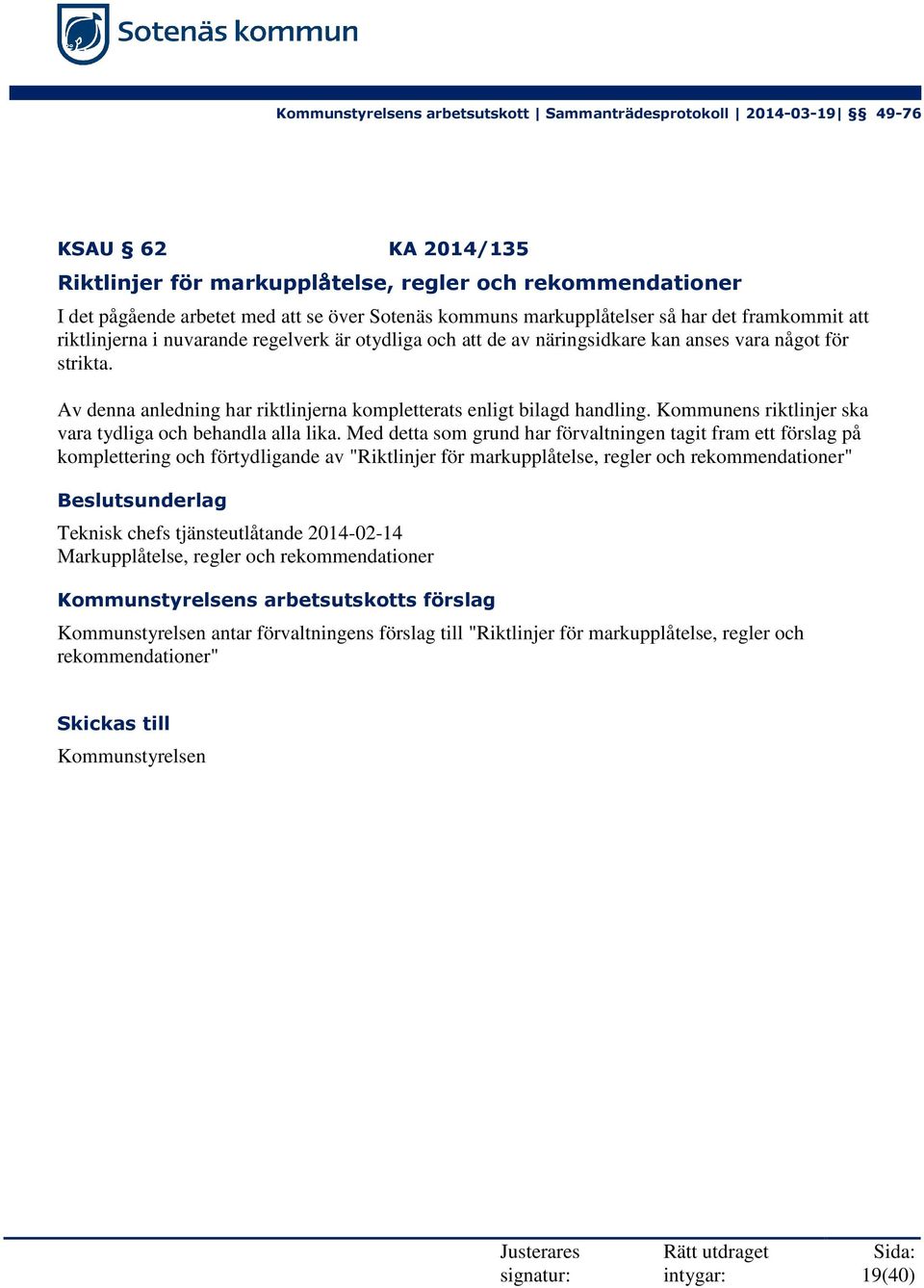 Kommunens riktlinjer ska vara tydliga och behandla alla lika.
