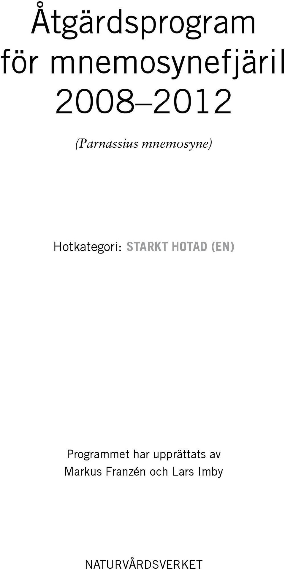 starkt hotad (EN) Programmet har upprättats