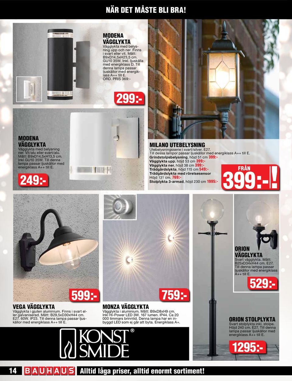 Till denna lampa passar ljuskällor med energiklass MILANO UTEBELYSNING Utebelysningsserie i svart/silver. E27.