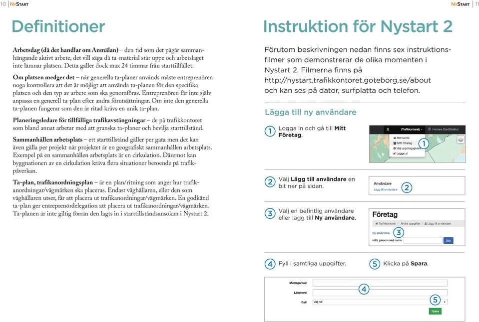 Om platsen medger det när generella ta-planer används måste entreprenören noga kontrollera att det är möjligt att använda ta-planen för den specifika platsen och den typ av arbete som ska genomföras.