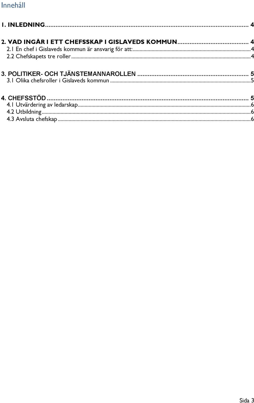 1 Olika chefsroller i Gislaveds kommun...5 4. CHEFSSTÖD... 5 4.