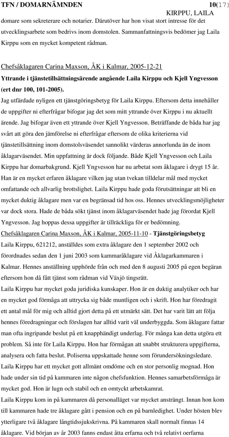 Chefsåklagaren Carina Maxson, ÅK i Kalmar, 2005-12-21 Yttrande i tjänstetillsättningsärende angående Laila Kirppu och Kjell Yngvesson (ert dnr 100, 101-2005).