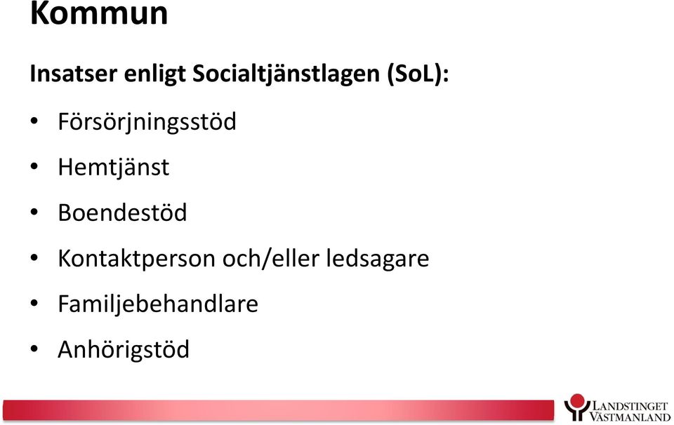 Försörjningsstöd Hemtjänst Boendestöd