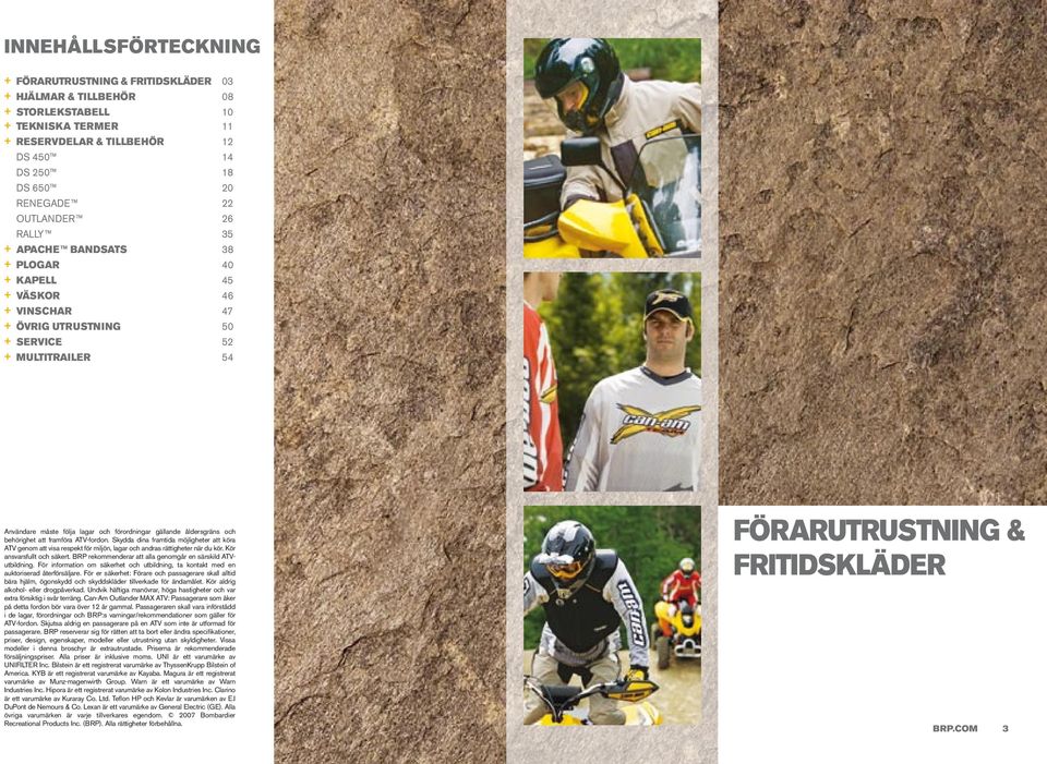 åldersgräns och behörighet att framföra ATV-fordon. Skydda dina framtida möjligheter att köra ATV genom att visa respekt för miljön, lagar och andras rättigheter när du kör.