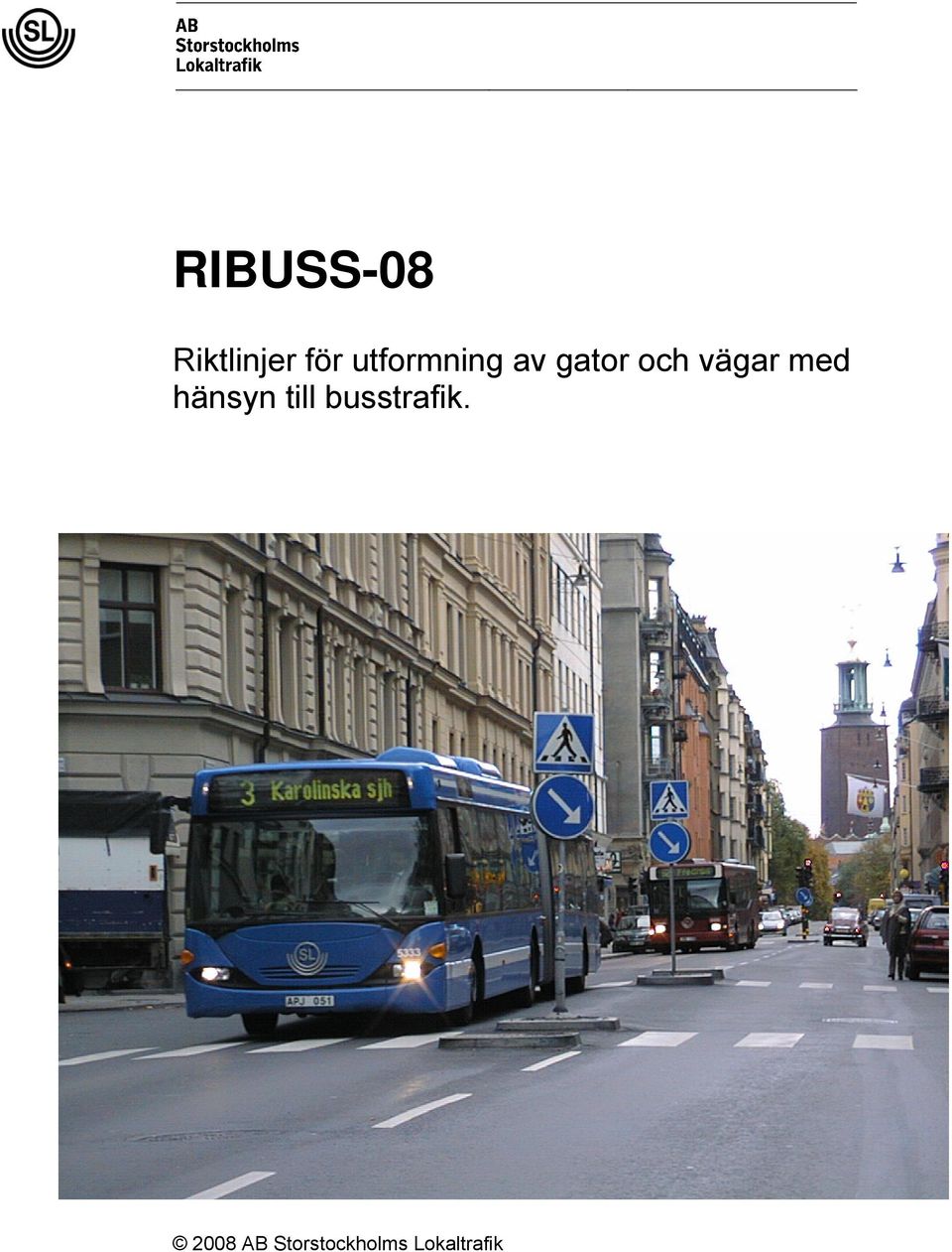 med hänsyn till busstrafik.