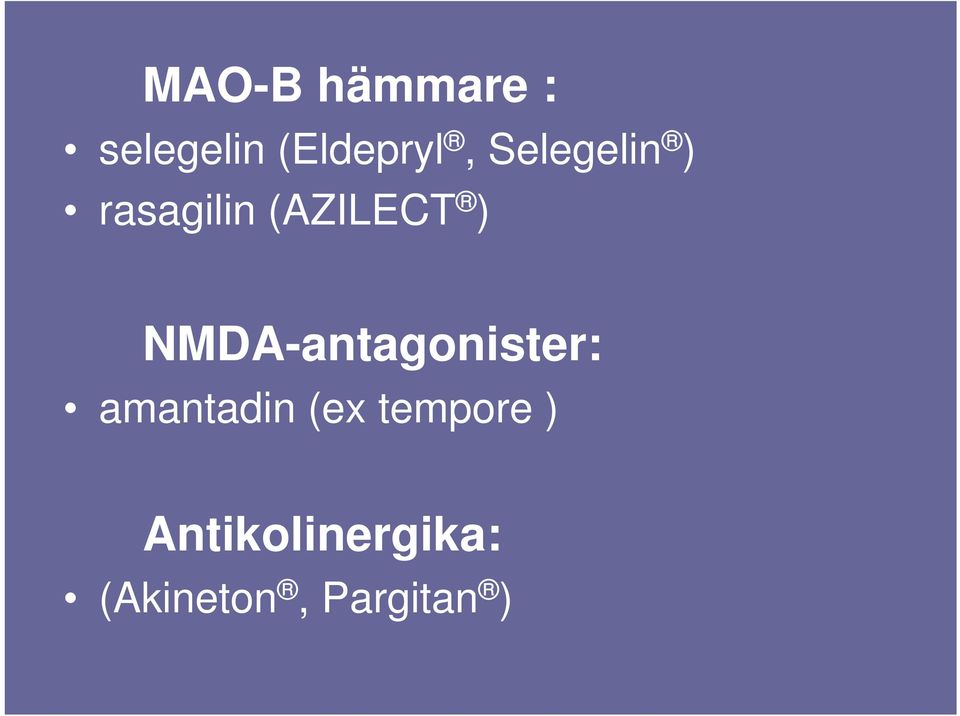 NMDA-antagonister: amantadin (ex