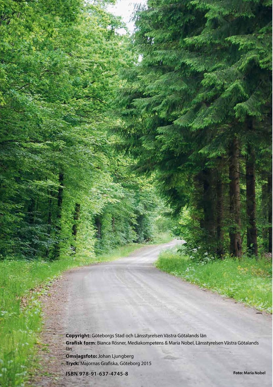 Länsstyrelsen Västra Götalands län Omslagsfoto: Johan Ljungberg