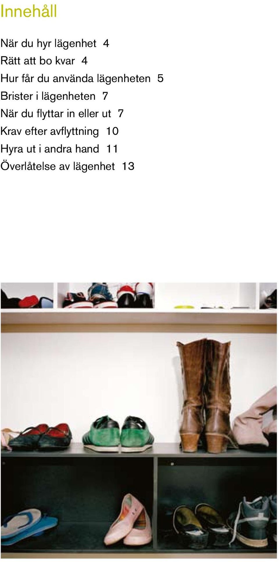 7 När du flyttar in eller ut 7 Krav efter