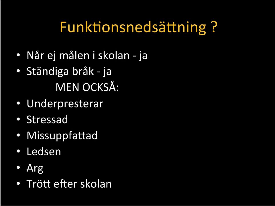 bråk - ja MEN OCKSÅ: Underpresterar