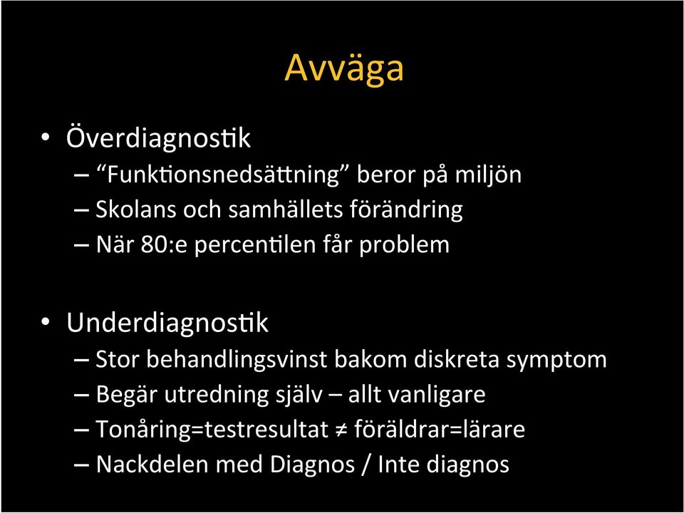 behandlingsvinst bakom diskreta symptom Begär utredning själv allt