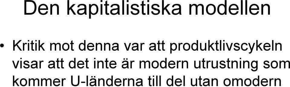 att det inte är modern utrustning som