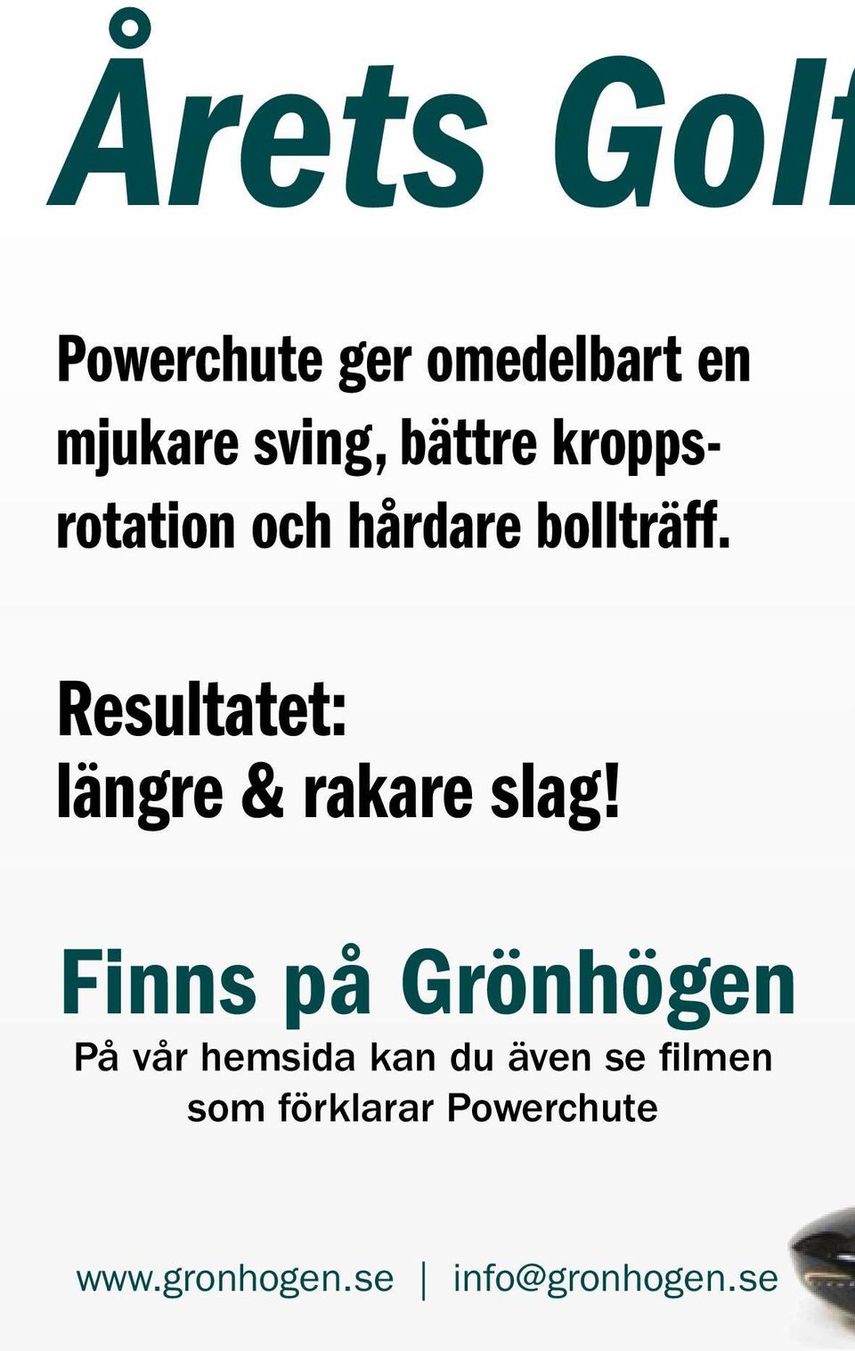 Resultatet: längre & rakare slag!