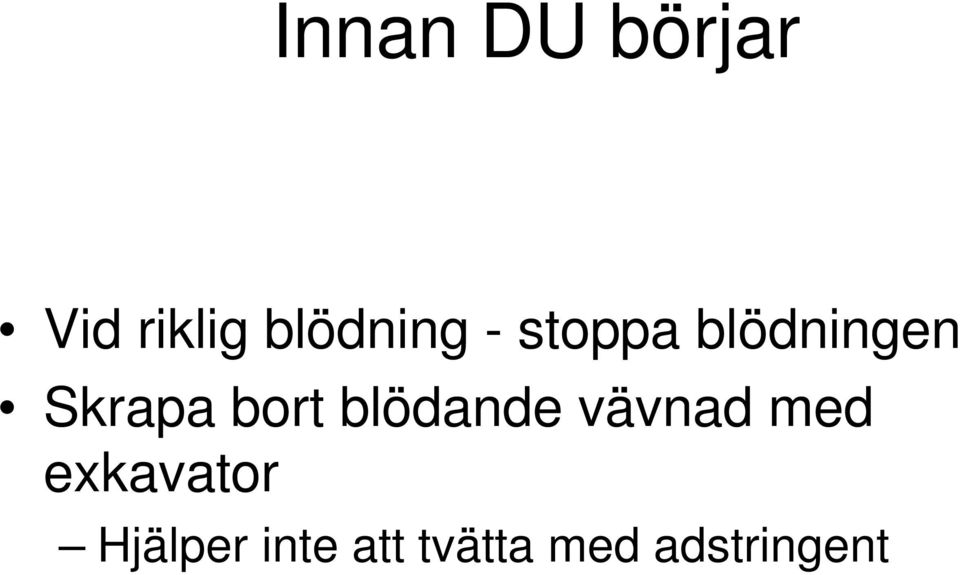 Skrapa bort blödande vävnad med