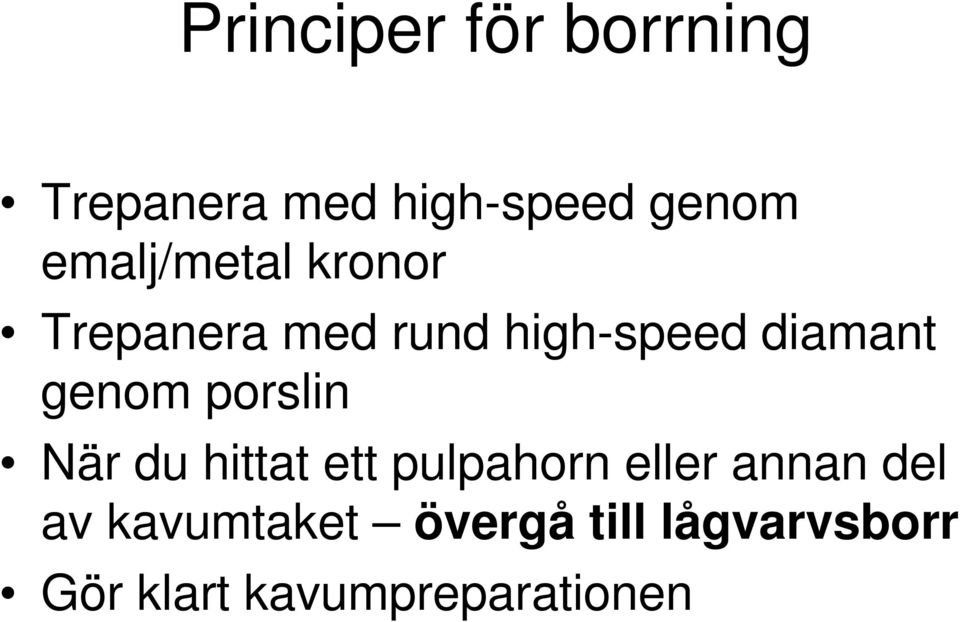 genom porslin När du hittat ett pulpahorn eller annan del