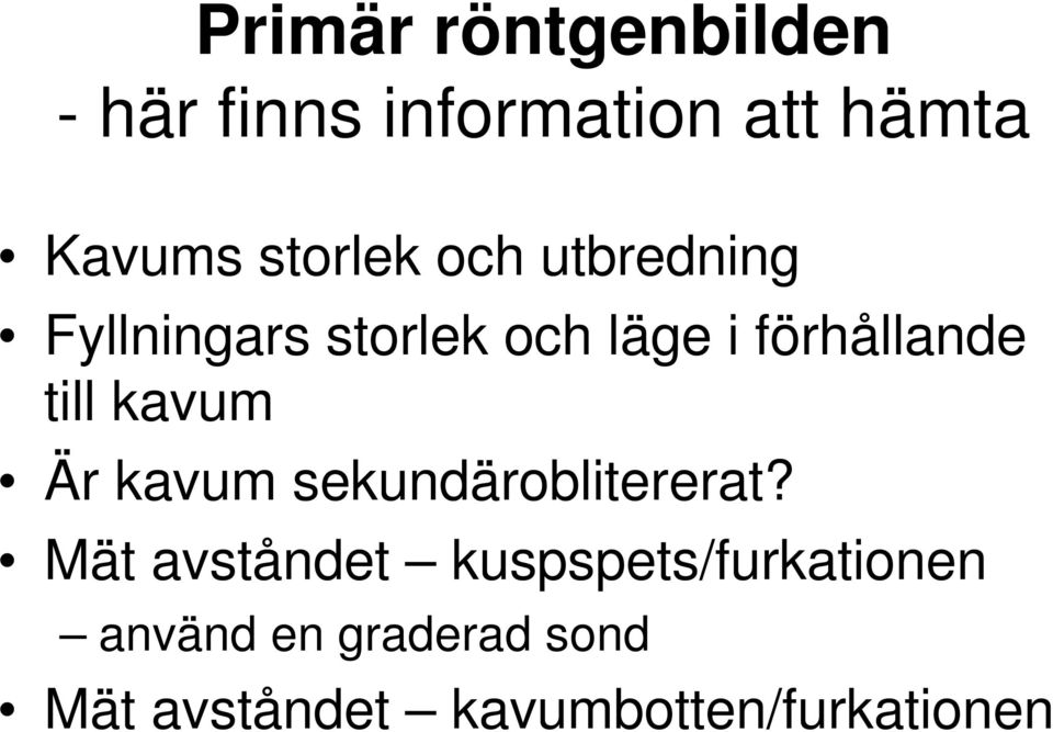 till kavum Är kavum sekundäroblitererat?