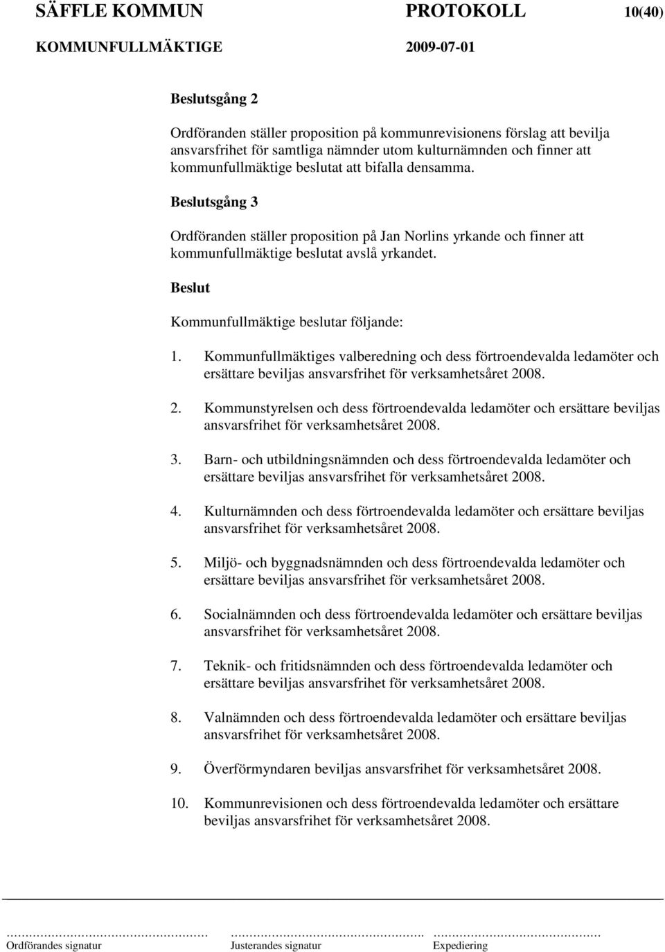 Kommunfullmäktiges valberedning och dess förtroendevalda ledamöter och ersättare beviljas ansvarsfrihet för verksamhetsåret 20