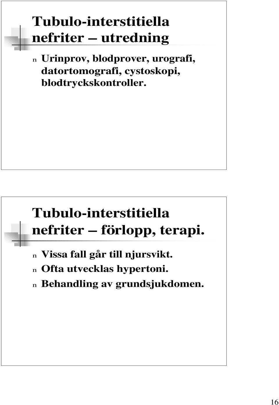 Tubulo-interstitiella nefriter förlopp, terapi.