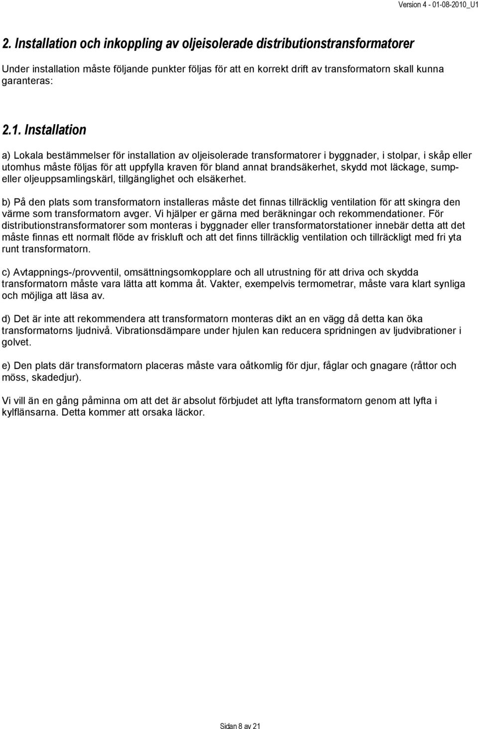 skydd mot läckage, sumpeller oljeuppsamlingskärl, tillgänglighet och elsäkerhet.