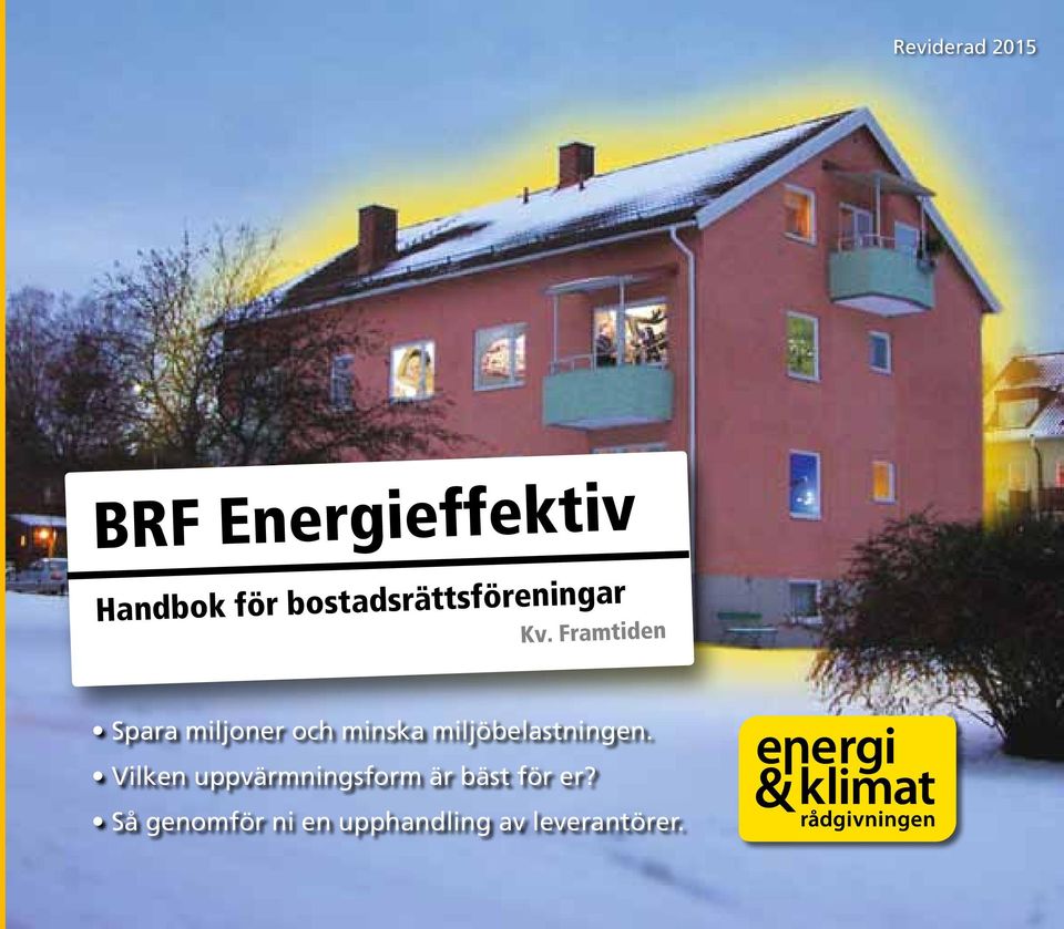 Framtiden Spara miljoner och minska miljöbelastningen.