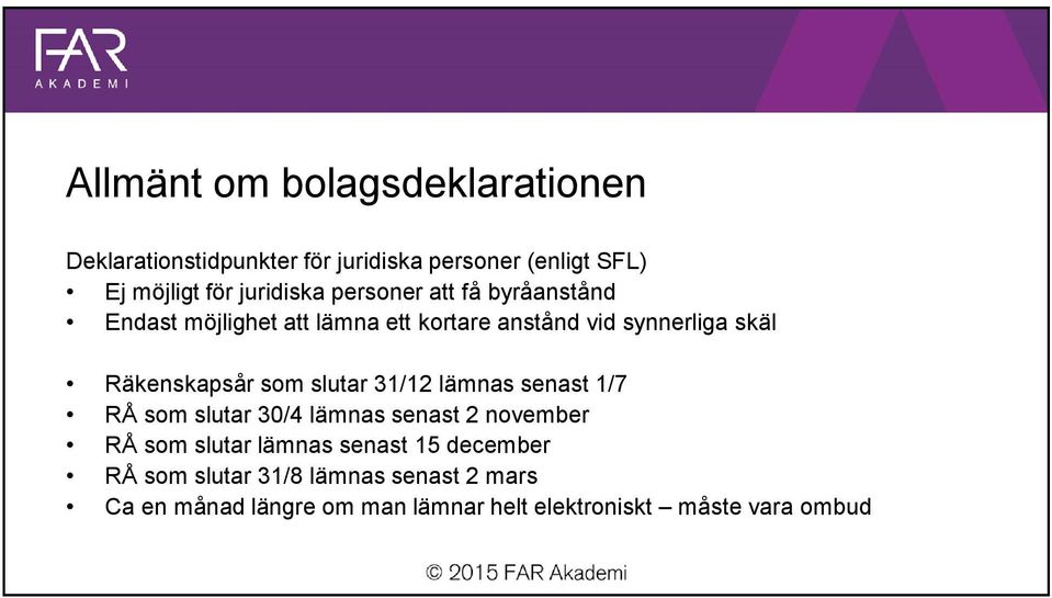 Räkenskapsår som slutar 31/12 lämnas senast 1/7 RÅ som slutar 30/4 lämnas senast 2 november RÅ som slutar lämnas