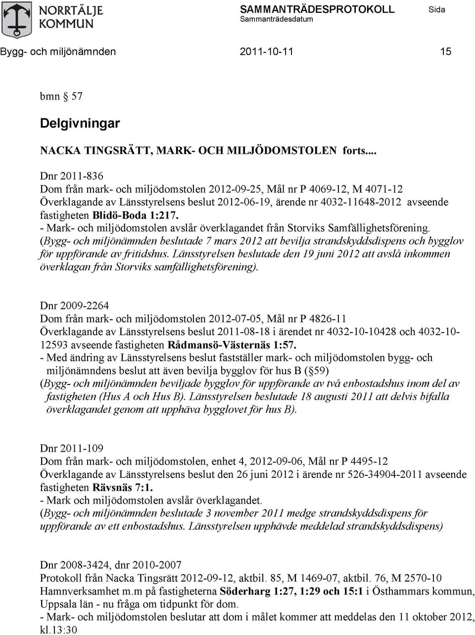 - Mark- och miljödomstolen avslår överklagandet från Storviks Samfällighetsförening.