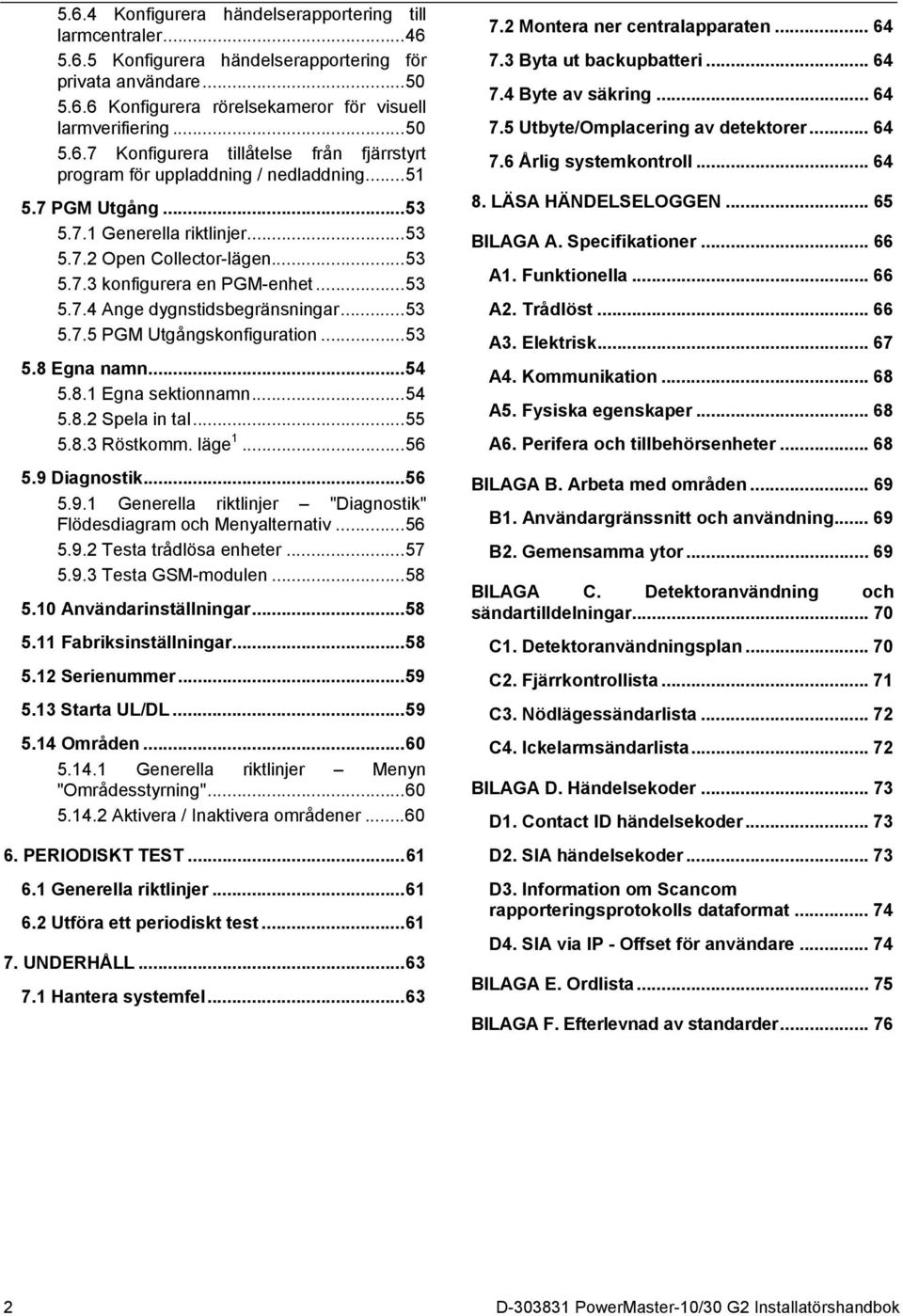 .. 53 5.8 Egna namn... 54 5.8.1 Egna sektionnamn... 54 5.8.2 Spela in tal... 55 5.8.3 Röstkomm. läge 1... 56 5.9 Diagnostik... 56 5.9.1 Generella riktlinjer "Diagnostik" Flödesdiagram och Menyalternativ.