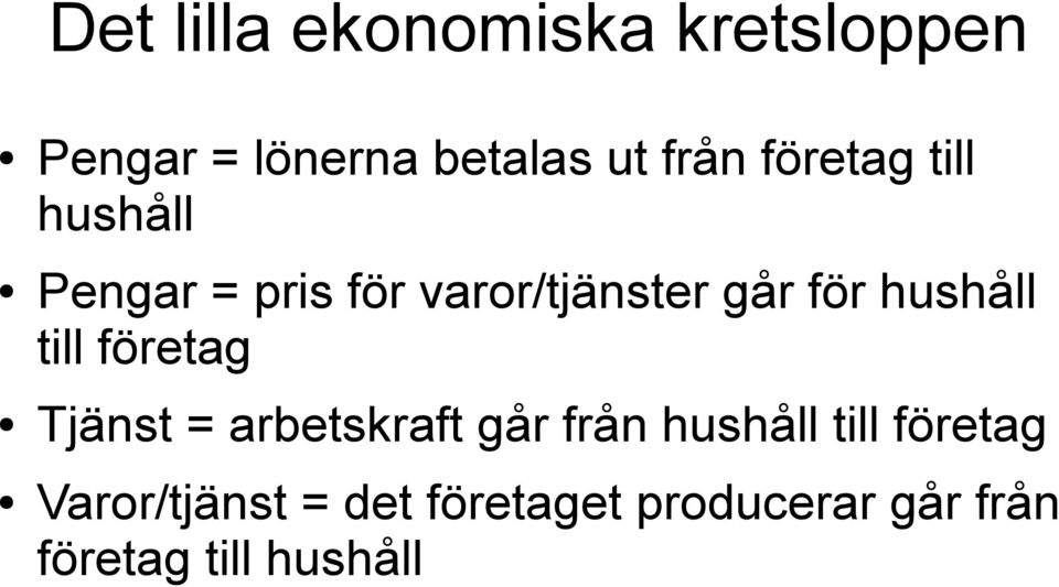 hushåll till företag Tjänst = arbetskraft går från hushåll till