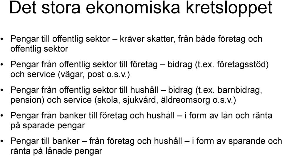 ex. barnbidrag, pension) och servi
