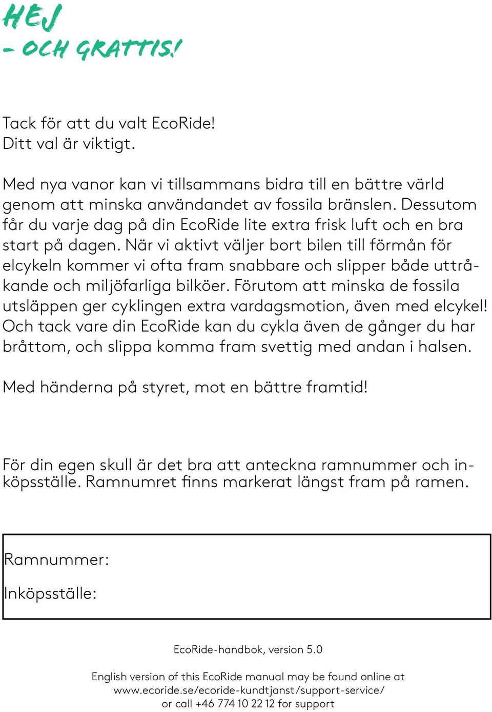 När vi aktivt väljer bort bilen till förmån för elcykeln kommer vi ofta fram snabbare och slipper både uttråkande och miljöfarliga bilköer.