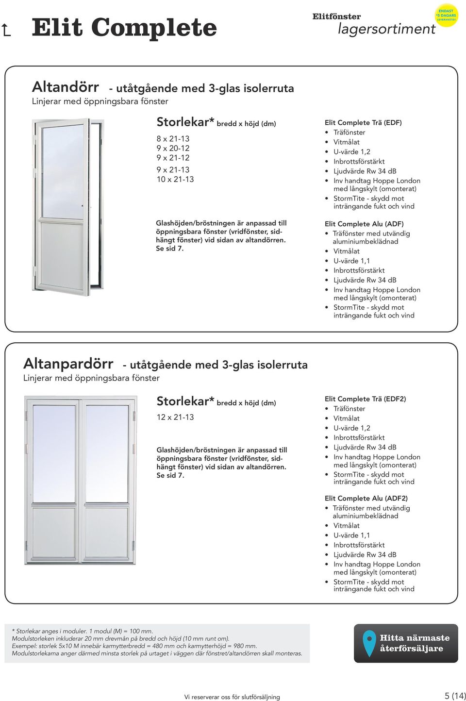 Trä (EDF) Alu (ADF) med utvändig Altanpardörr Linjerar med öppningsbara fönster - utåtgående med 3-glas isolerruta 12 x 21-13  Trä (EDF2)